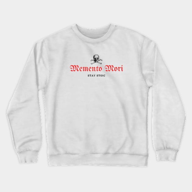 Memento Mori Design Stay Stoic Crewneck Sweatshirt by Epictetus